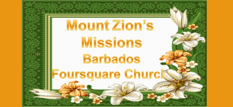 Mount Zion's Missions Inc Barbados 
        Foursquare Church April 28th 2019 message