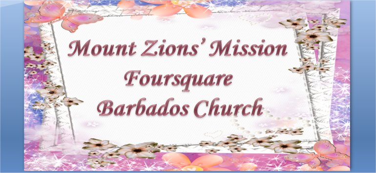 Mount Zion's Missions Inc Barbados Foursquare Church