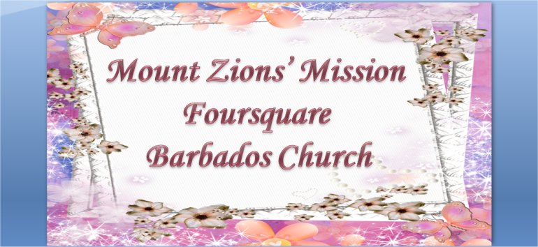 Mount Zion's Missions Inc Barbados Foursquare Church