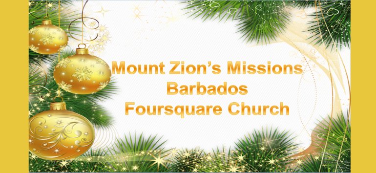 Mount Zion's Missions Inc Barbados Foursquare Church December 30th Birthday celebrations and Christmas Tributes