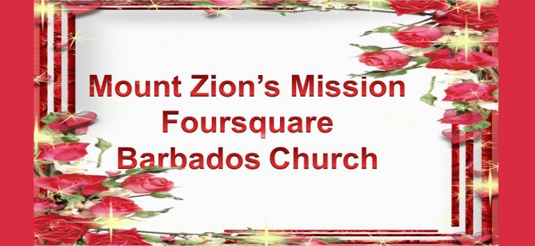 Mount Zion's Missions Inc Barbados Foursquare Church February 14th 2021 message