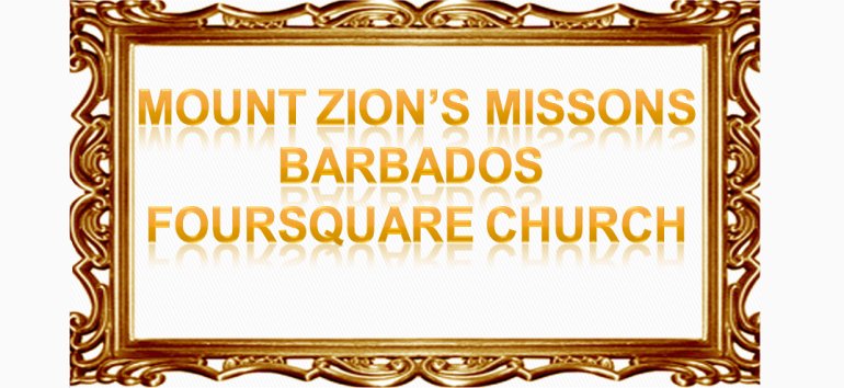 Mount Zion's Missions Inc Barbados Foursquare Church February 24th 2019 message