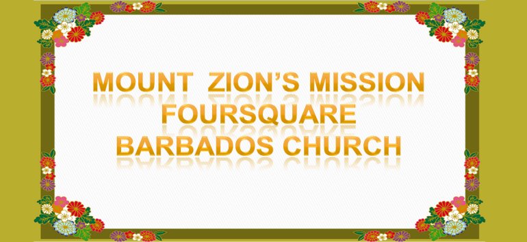 Mount Zion's Missions Inc Barbados Foursquare Church February 2021 message