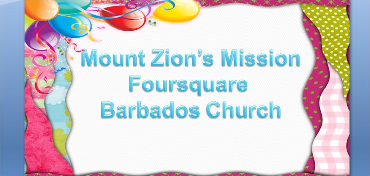 Mount Zion's Missions Inc Barbados Foursquare Church February 7th 2019 message