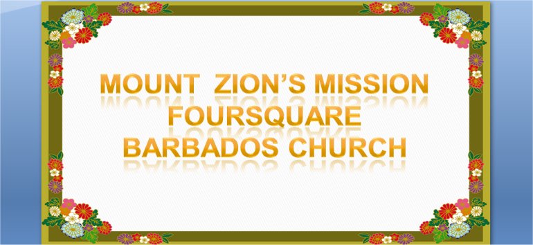 Mount Zion's Missions Inc Barbados Foursquare Church July 26th 2020 message