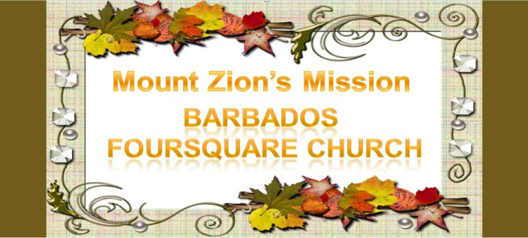 Mount Zion's Missions Inc Barbados Foursquare Church November Sermon notes