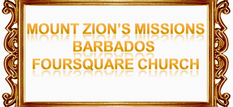 Mount Zion's Missions Inc Barbados Foursquare Church November Sermon notes