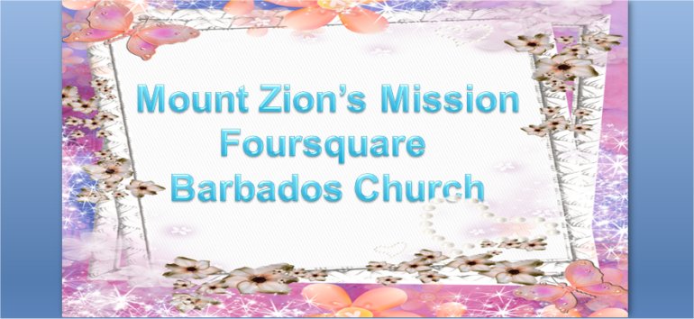 Mount Zion's Missions Inc Barbados Foursquare Church New Year messages October 6th 2019