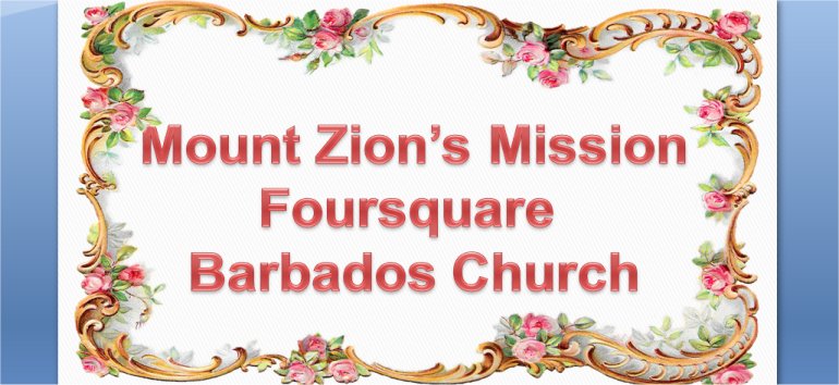 Mount Zion's Missions Inc Barbados Foursquare Church founded by Apostle Lucille Baird