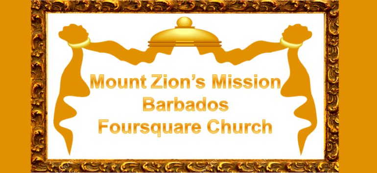 Mount Zion's Missions Inc Barbados Foursquare Church August 11th 2019 message