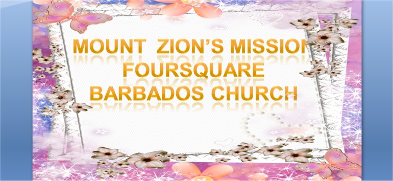 Mount Zion's Missions Inc Barbados Foursquare Church August 4th 2019 message